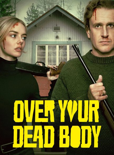 دانلود فیلم Over Your Dead Body باید از روی جنازه‌ام رد شوی