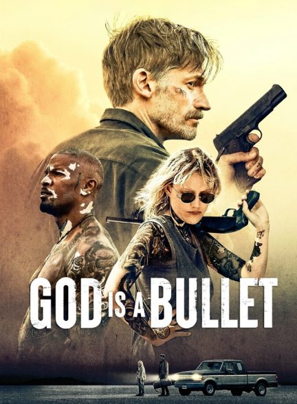دانلود فیلم God Is a Bullet گلوله خدا