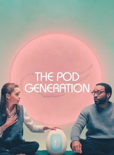 دانلود فیلم The Pod Generation نسل پاد
