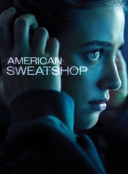 دانلود فیلم American Sweatshop بهرکشی آمریکایی