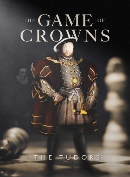 دانلود فیلم The Game of Crowns: The Tudors بازی تاج و تخت‌ : خاندان تودور