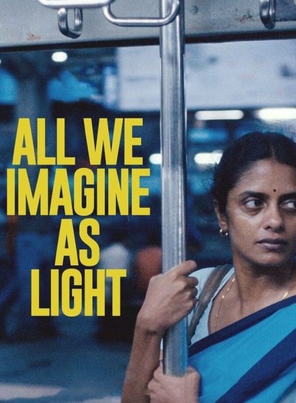 دانلود فیلم All We Imagine as Light هرچه نور تصور میکنیم