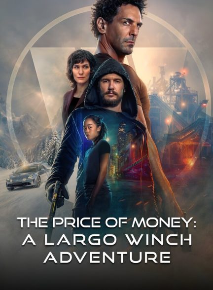 دانلود فیلم The Price of Money: A Largo Winch Adventure بهای ثروت: ماجرای لارگو وینچ