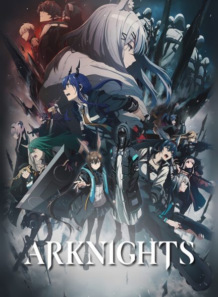 دانلود سریال Arknights: Rise from Ember شوالیه‌های آرک: برخاسته از خاکستر