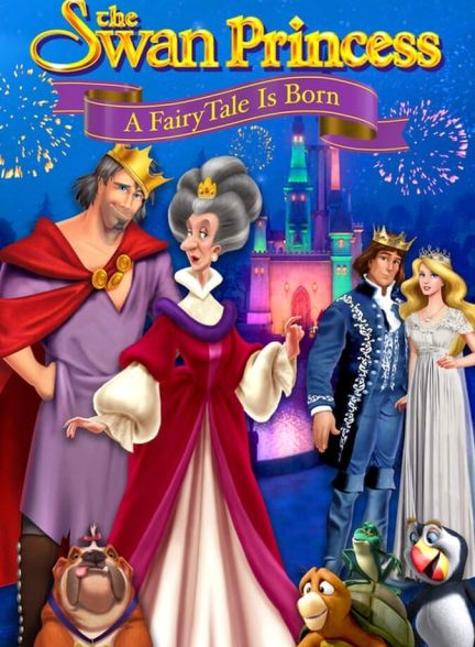 دانلود فیلم The Swan Princess: A Fairytale Is Born پرنسس قو: تولد یک افسانه پریان