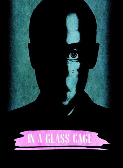 دانلود فیلم In a Glass Cage در یک قفسه شیشه ای