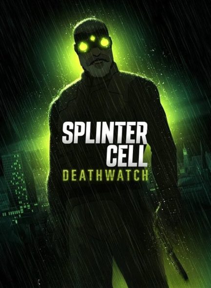 دانلود سریال Splinter Cell: Deathwatch اسپلینتر سل: نگهبان مرگ