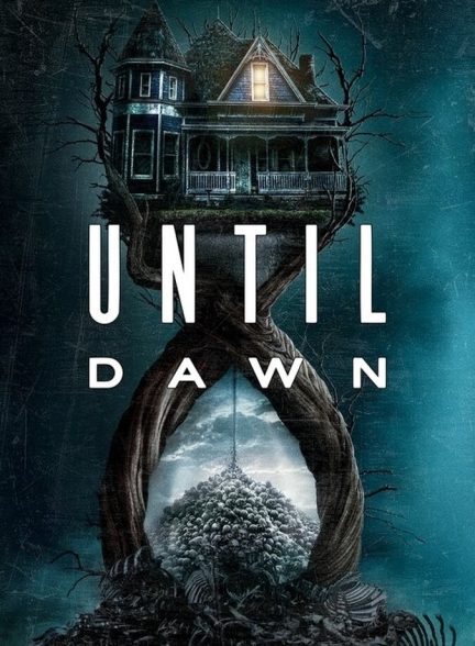 دانلود فیلم Until Dawn آنتیل داون