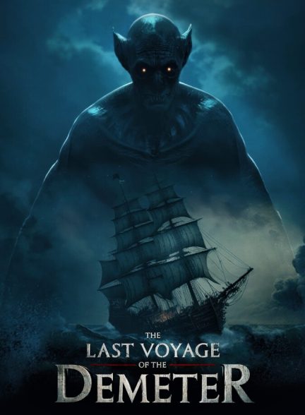 دانلود فیلم The Last Voyage of the Demeter آخرین سفر دمیتر