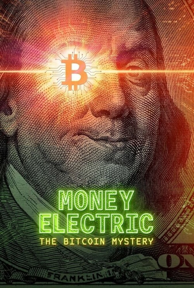 دانلود فیلم Money Electric: The Bitcoin Mystery پول الکتریک: راز بیت کوین