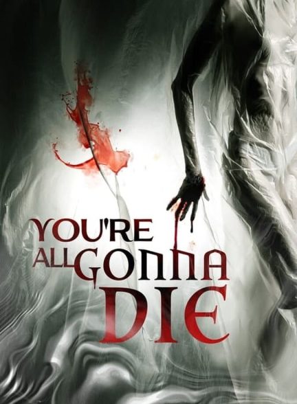 دانلود فیلم You’re All Gonna Die همگی خواهید مرد