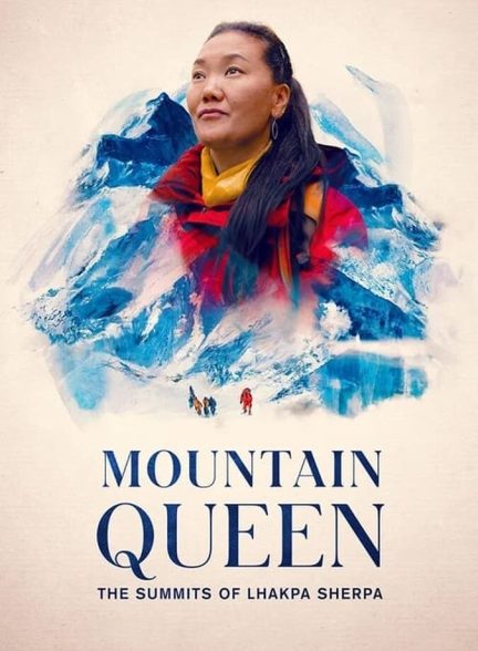 دانلود فیلم Mountain Queen: The Summits of Lhakpa Sherpa ملکه کوهستان : لاکپا شرپا