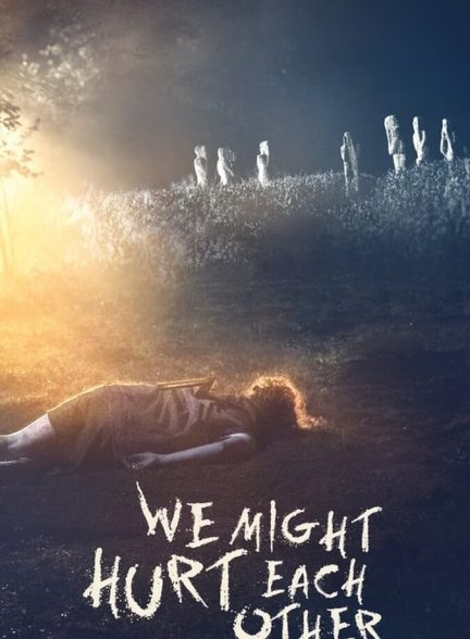 دانلود فیلم We Might Hurt Each Other ما ممکن است به یکدیگر صدمه بزنیم