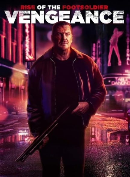 دانلود فیلم Rise of the Footsoldier: Vengeance خیزش سرباز پیاده  انتقام
