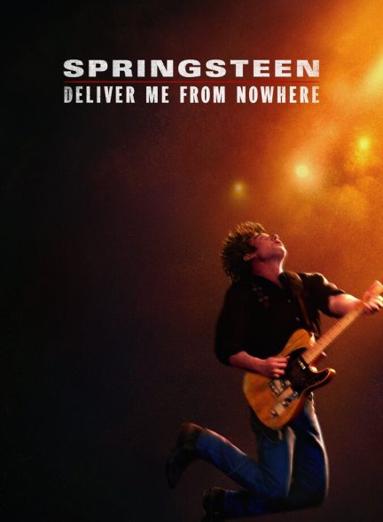 دانلود فیلم Springsteen: Deliver Me from Nowhere اسپرینگستین: از ناکجا نجاتم بده