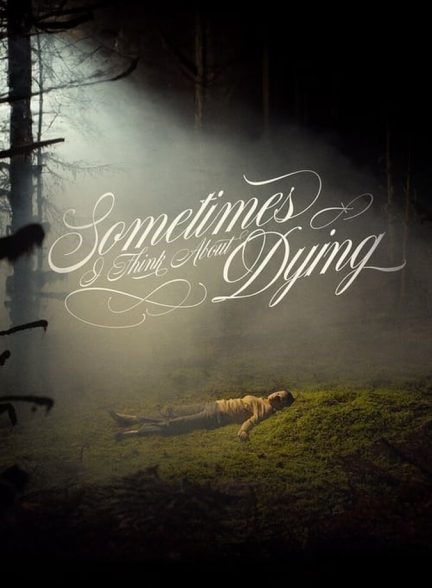 دانلود فیلم Sometimes I Think About Dying گاهی به مردن فکر می کنم