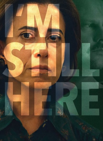 دانلود فیلم I’m Still Here هنوز اینجا هستم