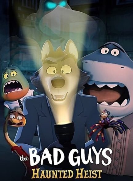 دانلود فیلم The Bad Guys: Haunted Heist بچه های بد: سرقت تسخیر شده