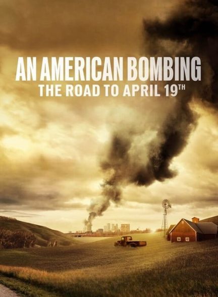 دانلود فیلم An American Bombing: The Road to April 19th بمباران آمریکایی: مسیر منتهی به 19 آوریل