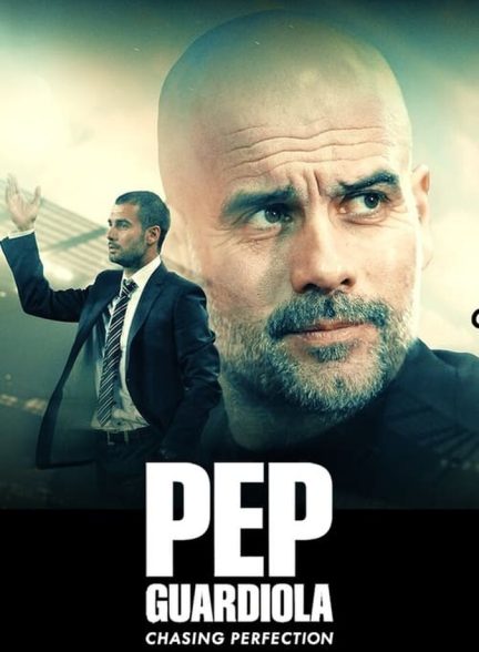 دانلود فیلم Pep Guardiola: Chasing Perfection پپ گواردیولا: به دنبال کمال