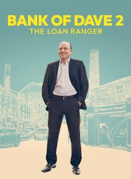 دانلود فیلم Bank of Dave 2: The Loan Ranger بانک دیو ۲: تکاور وام