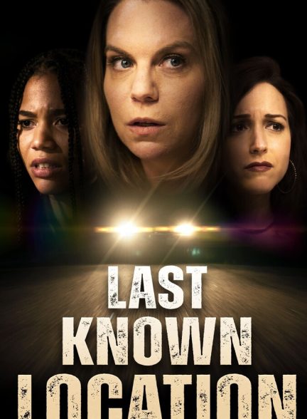دانلود فیلم Last Known Location آخرین مکان شناخته شده