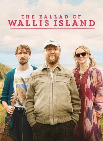 دانلود فیلم The Ballad of Wallis Island تصنیف جزیره والیس