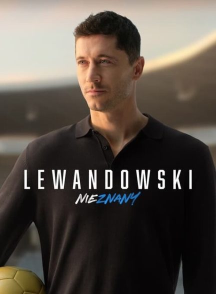 دانلود فیلم Lewandowski – Unknown لواندوفسکی – ناشناس