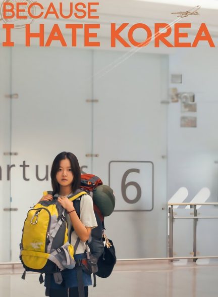 دانلود فیلم Because I Hate Korea چون از کره متنفرم