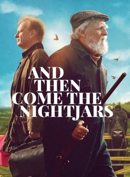 دانلود فیلم And Then Come the Nightjars و آنگاه شبگردها می آیند