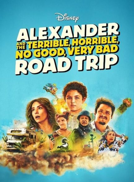دانلود فیلم Alexander and the Terrible, Horrible, No Good, Very Bad Road Trip الکساندر و سفر جاده‌ای وحشتناک، افتضاح، بسیار بد