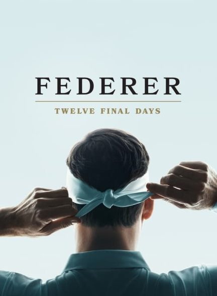 دانلود فیلم Federer: Twelve Final Days فدرر: دوازده روز پایانی