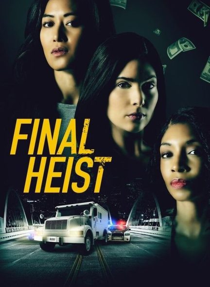 دانلود فیلم Final Heist سرقت نهایی