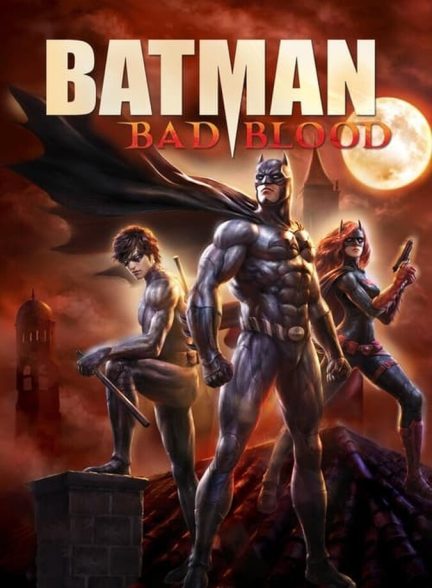 دانلود فیلم Batman: Bad Blood بتمن: کینه دیرینه