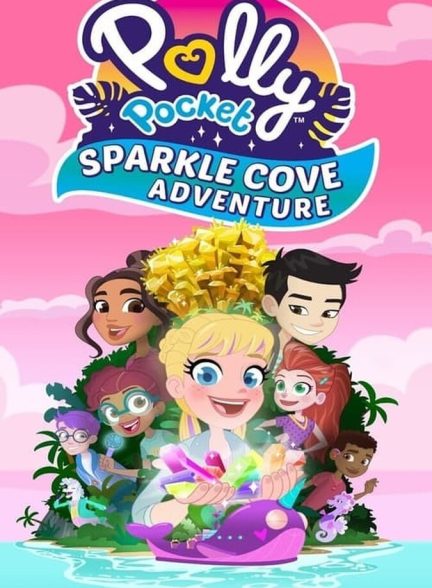دانلود فیلم Polly Pocket Sparkle Cove Adventure پالی پاکت: ماجراجویی دره درخشان