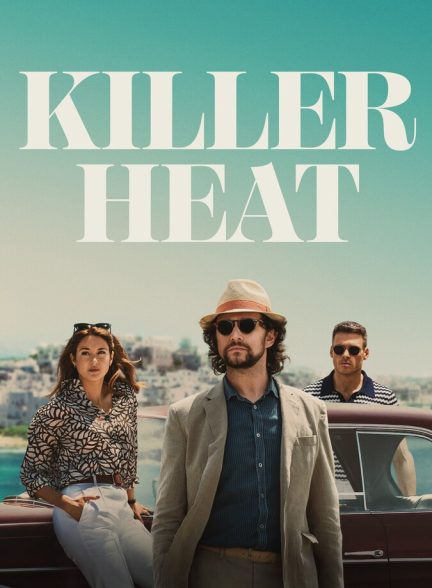 دانلود فیلم Killer Heat گرمای کشنده