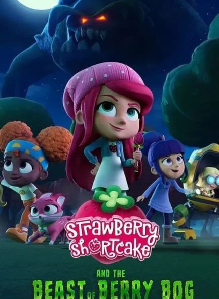 دانلود فیلم Strawberry Shortcake and the Beast of Berry Bog توت فرنگی کوچولو و جانور بری باگ