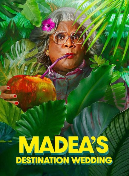 دانلود فیلم Madea’s Destination Wedding مِیدیا راهی عروسی می‌شود