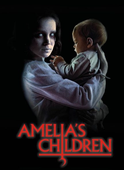 دانلود فیلم Amelia’s Children فرزندان آملیا
