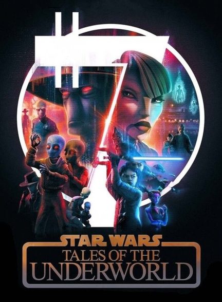 دانلود سریال Star Wars: Tales of the Underworld روایت‌هایی از دنیای زیرین