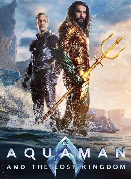 دانلود فیلم Aquaman and the Lost Kingdom آکوامن و پادشاهی گمشده
