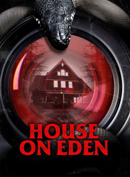 دانلود فیلم House on Eden خانه‌ای در عدن