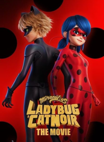 دانلود فیلم Miraculous: Ladybug & Cat Noir, The Movie دختر کفشدوزکی و پسر گربه‌ای: بیداری