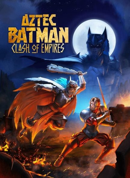 دانلود فیلم Aztec Batman: Clash of Empires بتمن آزتک: جدال امپراتوری ها