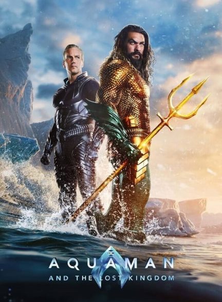 دانلود فیلم Aquaman and the Lost Kingdom آکوامن و پادشاهی گمشده