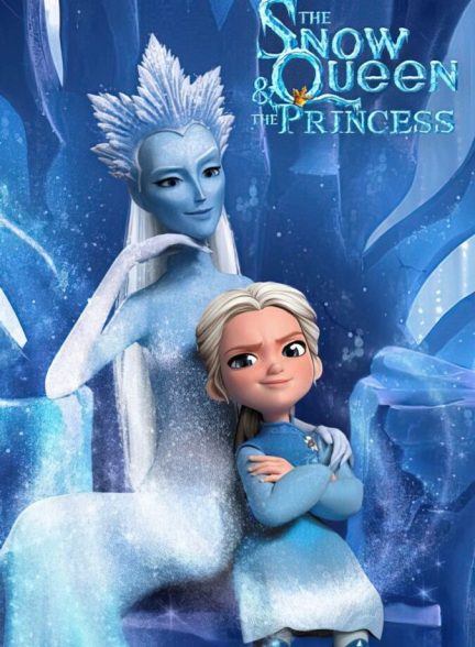 دانلود فیلم The Snow Queen and the Princess ملکه برفی و شاهدخت