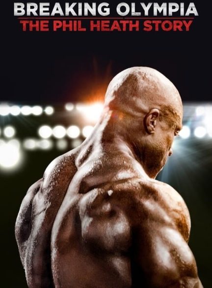 دانلود فیلم Breaking Olympia: The Phil Heath Story داستان فیل هیث